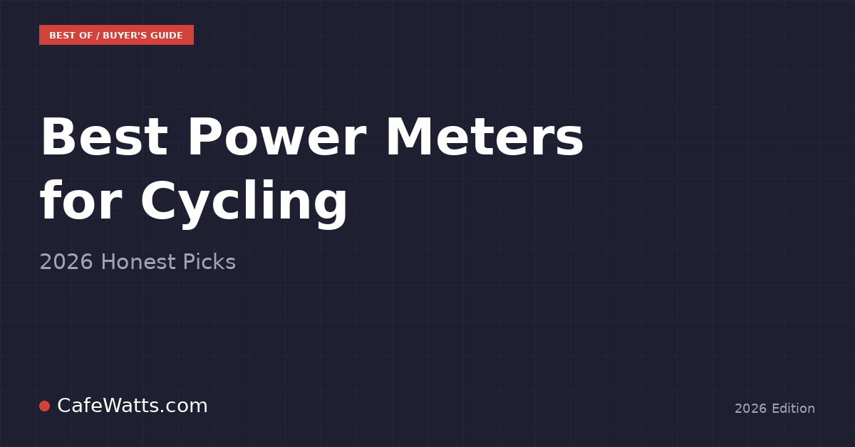 Best Power Meters for Cycling 2026: Honest Picks