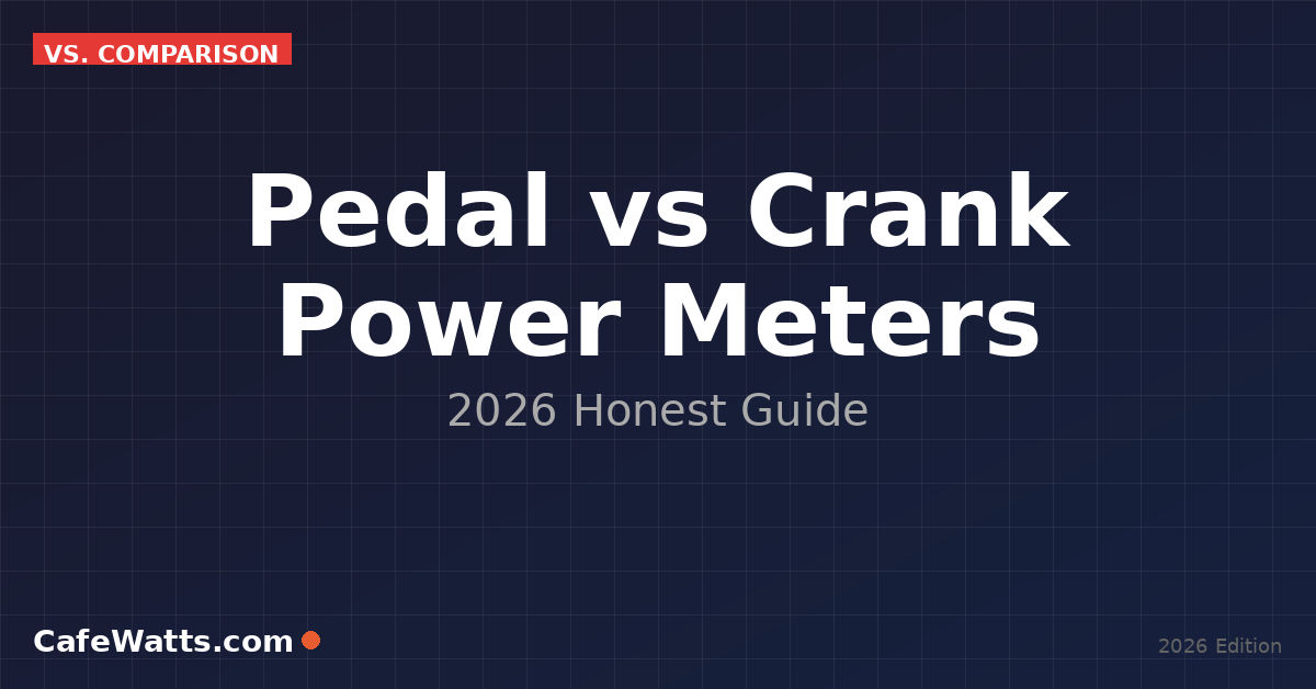 Pedal vs Crank Power Meters 2026: Honest Guide
